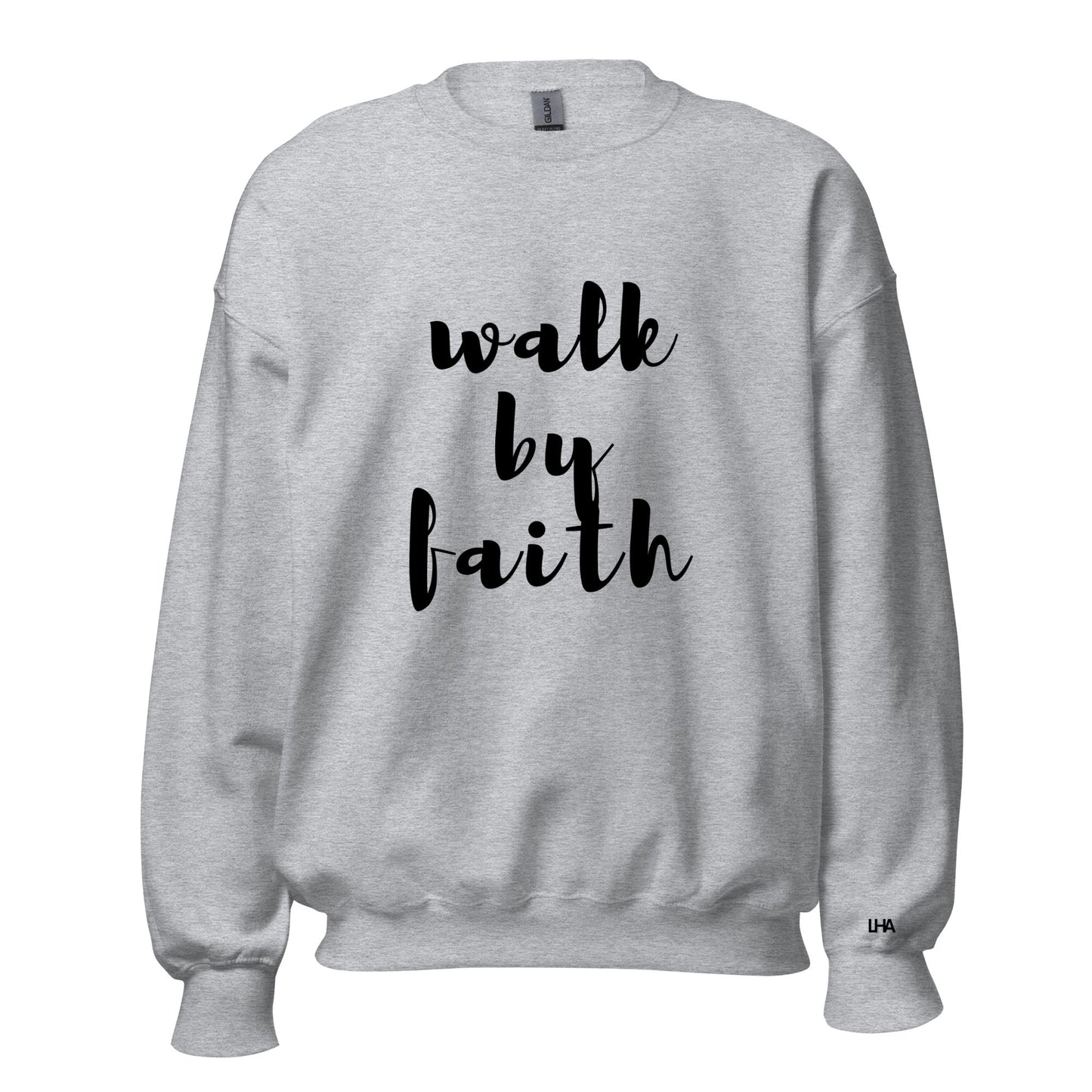 Sweatshirt - Walk by Faith