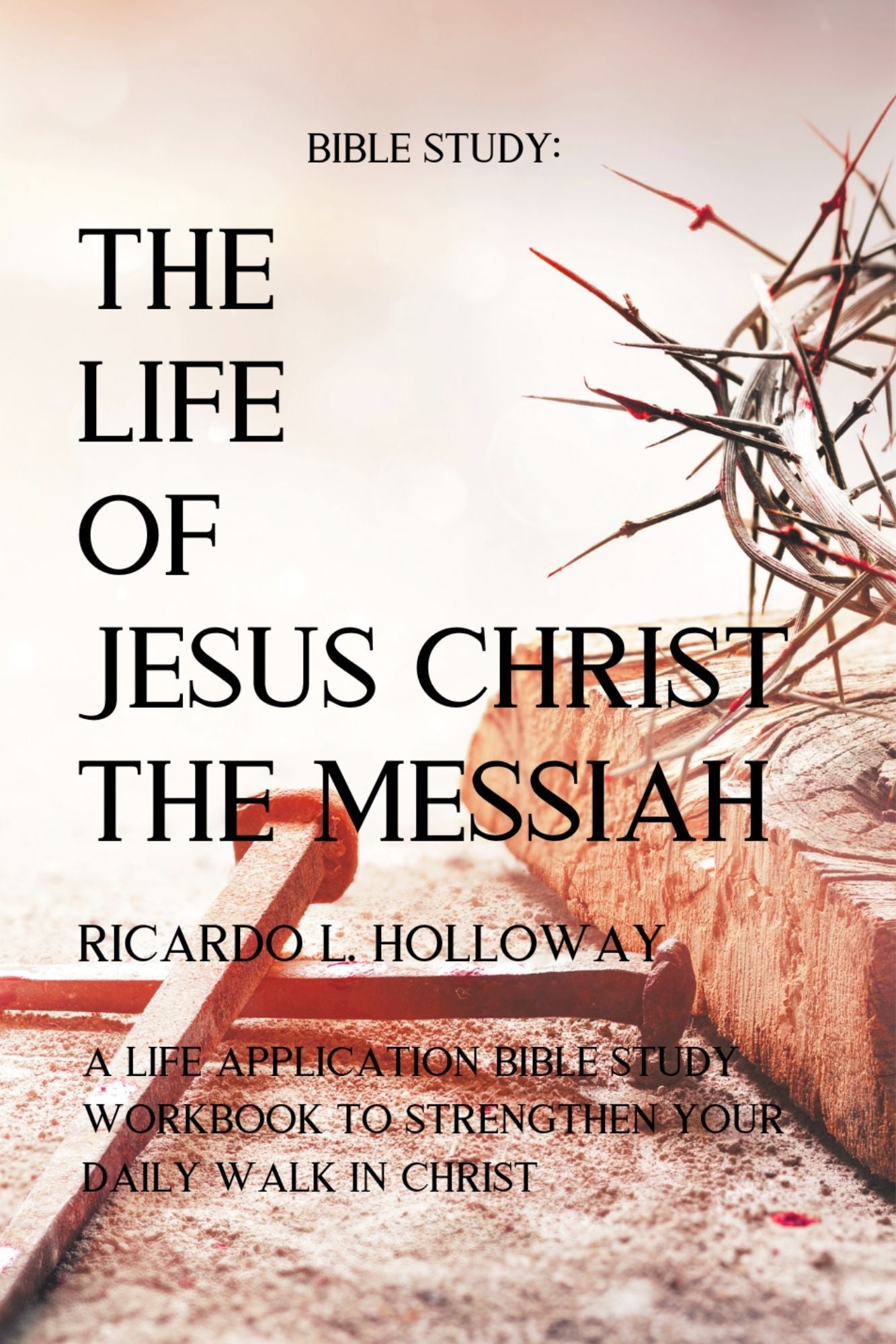 Bible Study - The Life of Jesus Christ - The Messiah (Paperback)