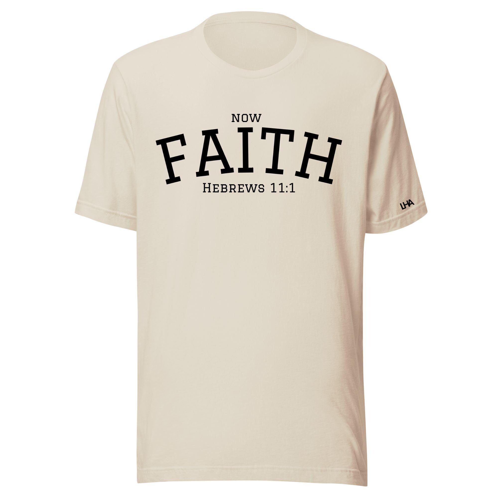 Now Faith - Collegiate T-Shirt - Solid Color - Christian Shirt - Bible Verse T-Shirt Gift - Unisex Gift - Gift for Him - Gift for Her