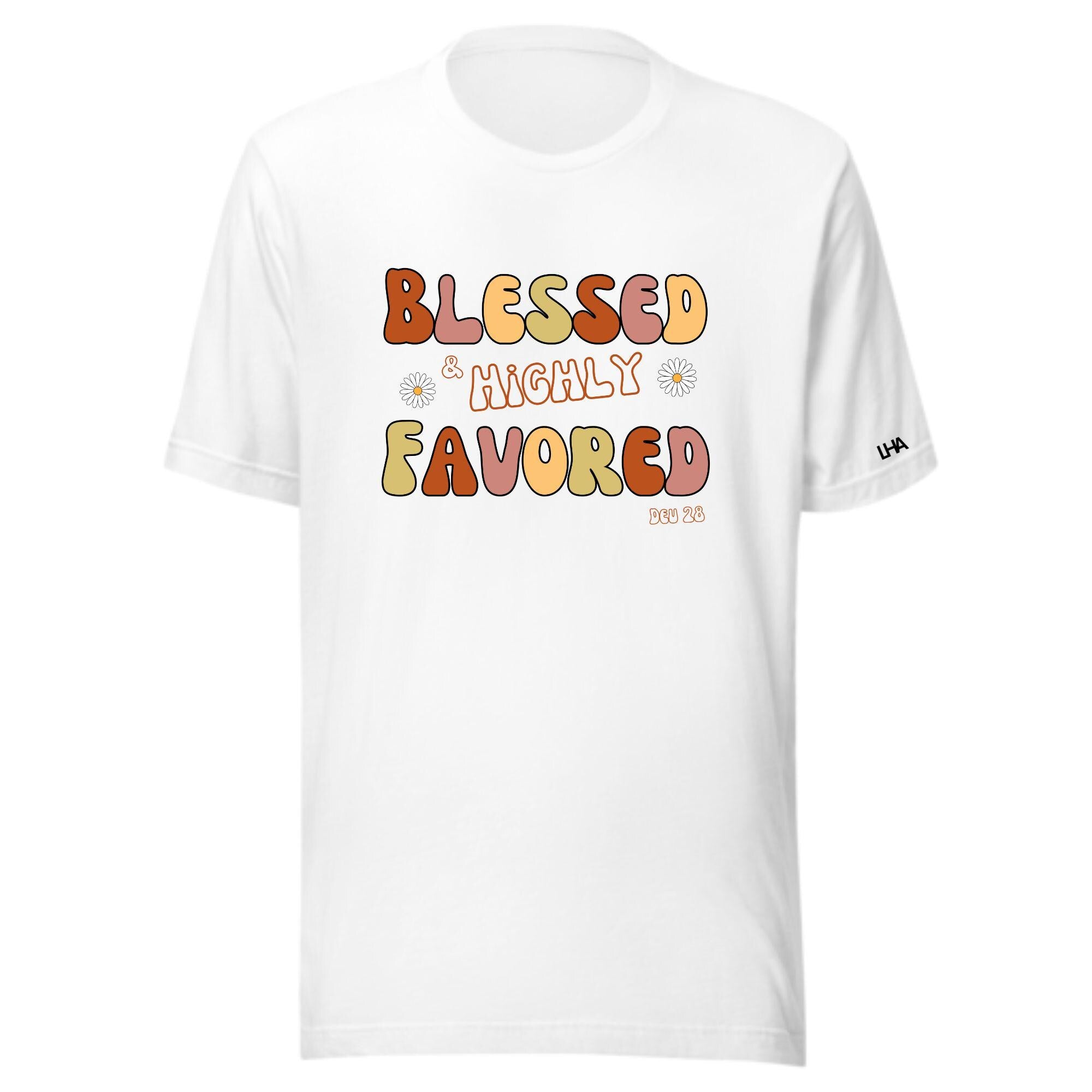 Blessed and Highly Favored T-Shirt - Boho Color - Christian Shirt - Bible Verse T-Shirt Gift - Unisex Gift - Gift for Him - Gift for Her