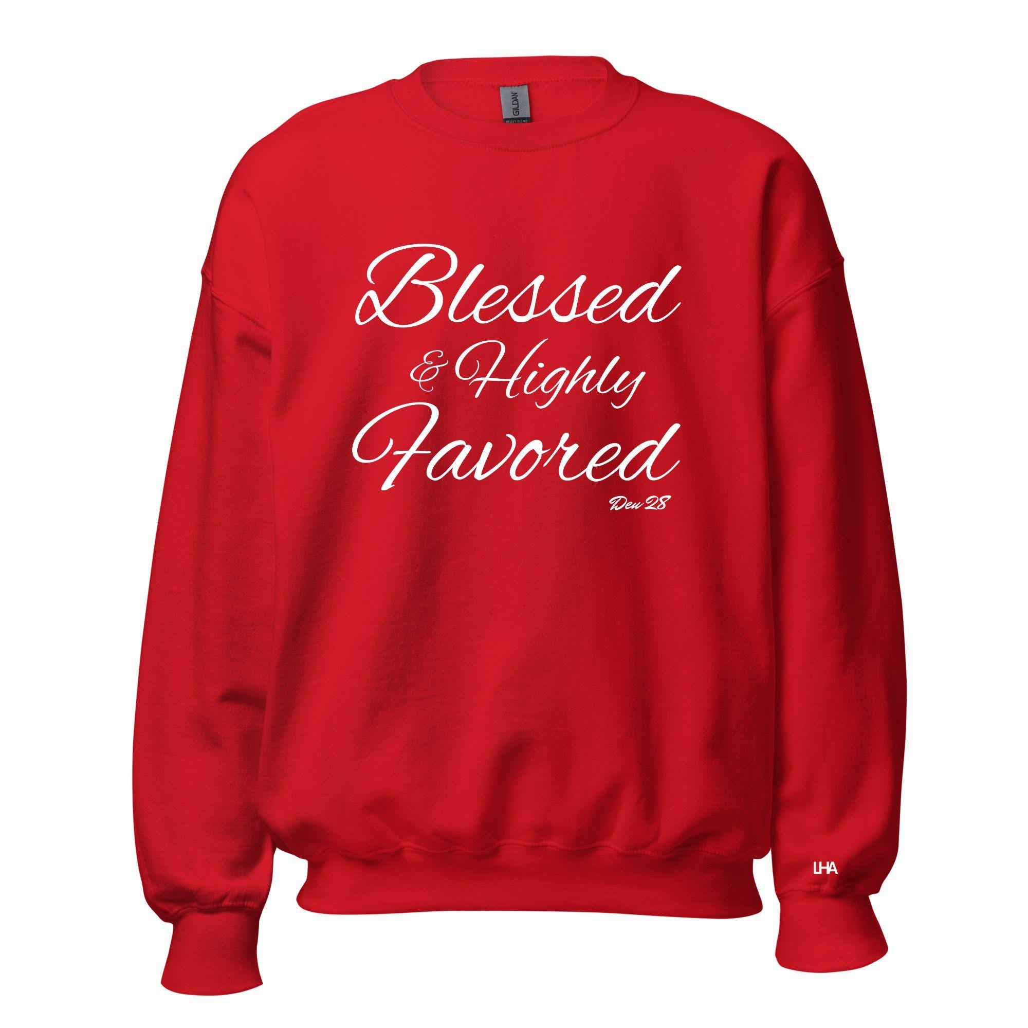 Blessed and Highly Favored - Cursive Style, Christian Sweatshirt Bible Verse Shirt, Gift for Mom, Gift for Dad, Gift for Her, Gift for Him