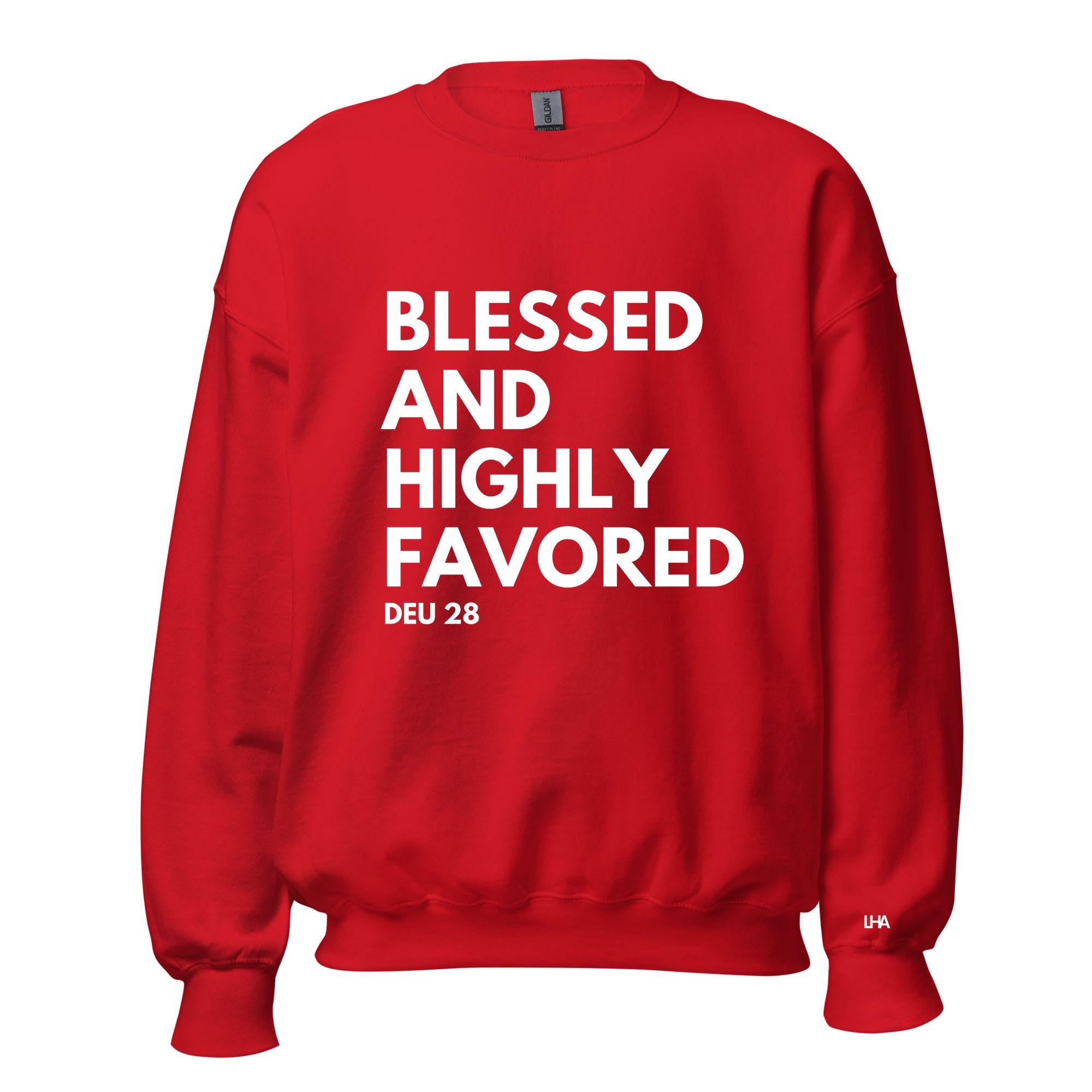 Blessed and Highly Favored - Text Style, Christian Sweatshirt Bible Verse Shirt, Gift for Mom, Gift for Dad, Gift for Her, Gift for Him