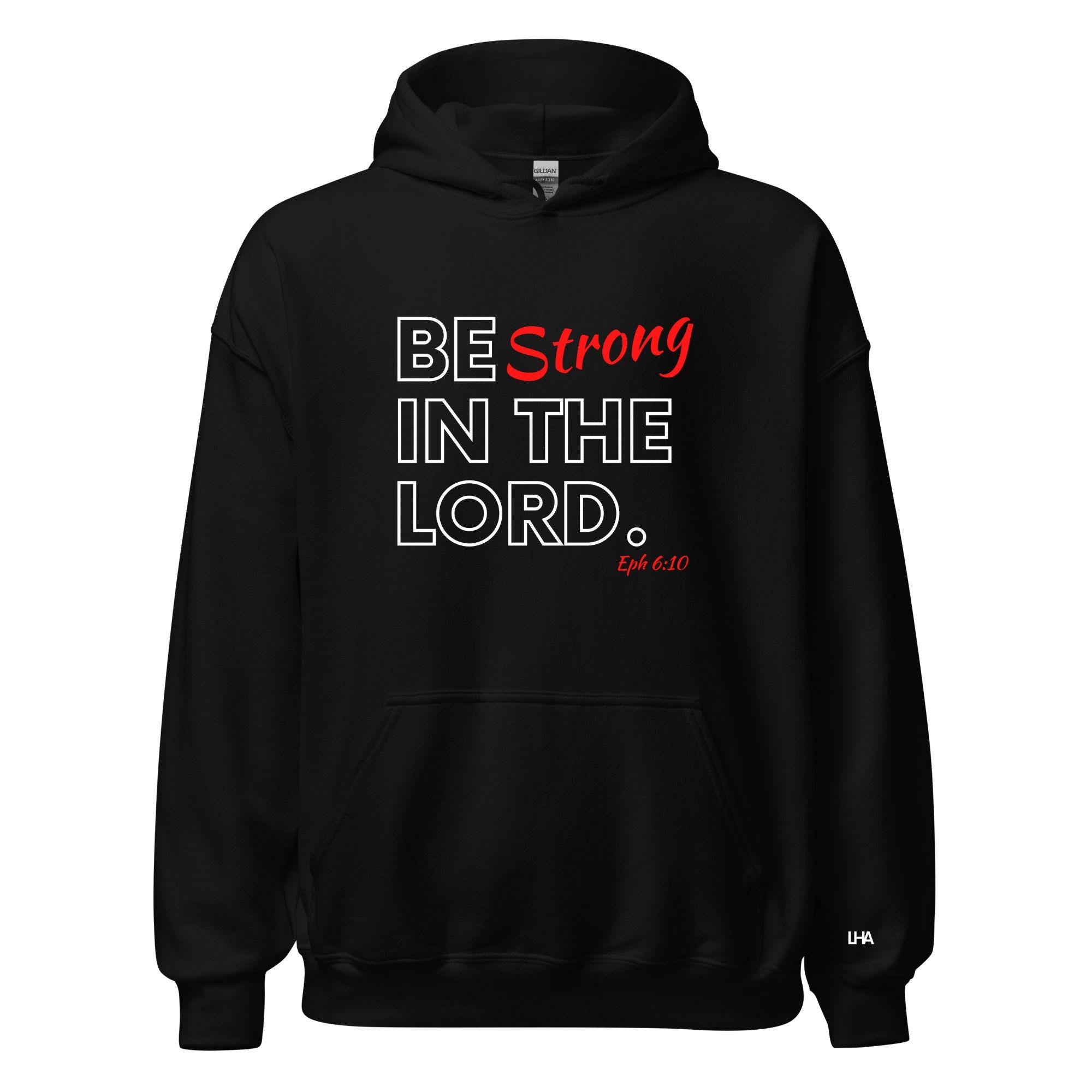 Be Strong In the Lord - Hoodie, Christian Shirt, Bible Verse Shirt, Gift for Mom, Gift for Dad, Gift for Her, Gift for Him