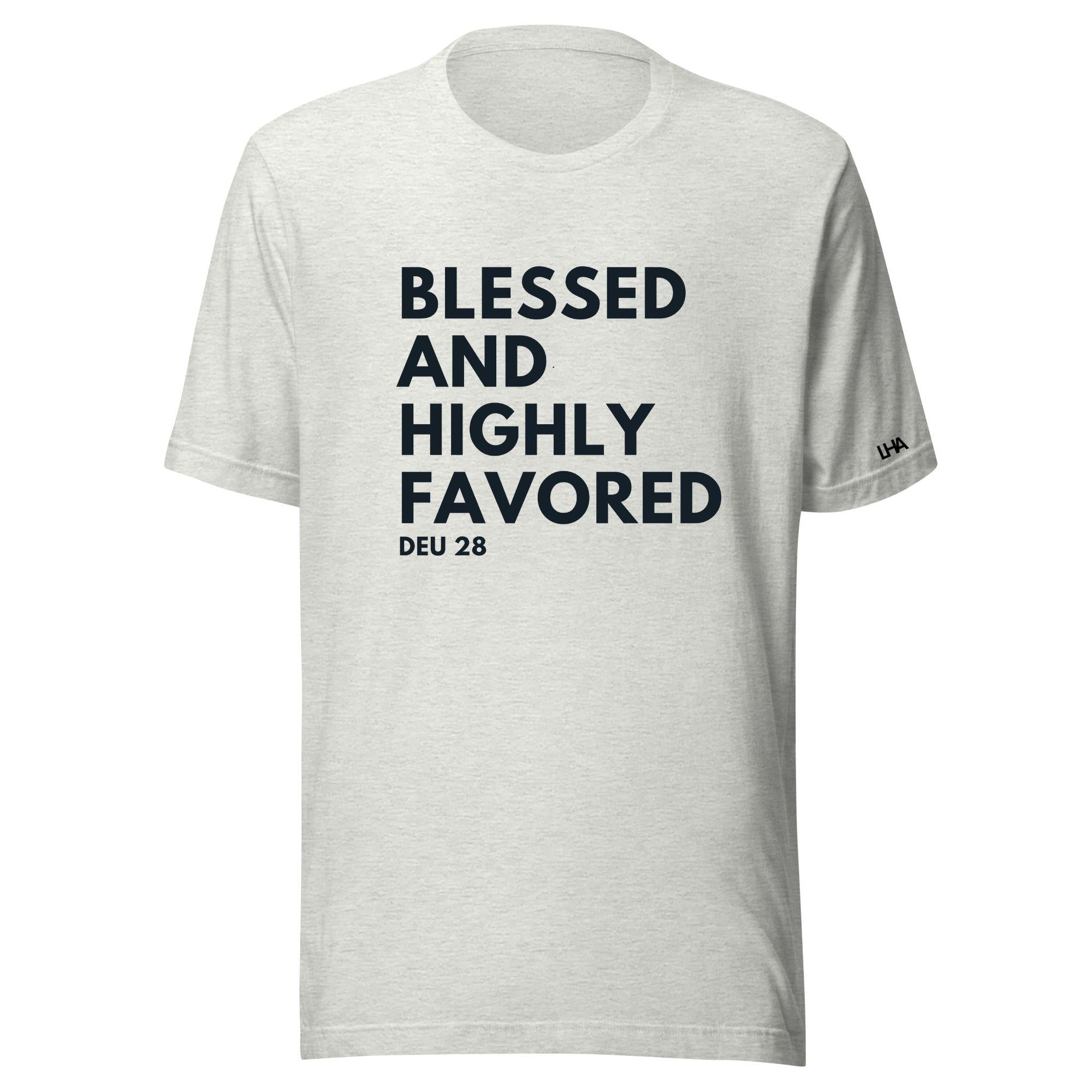 Blessed and Highly Favored T-Shirt - Text Style - Christian Shirt - Bible Verse T-Shirt Gift - Unisex Gift - Gift for Him - Gift for Her