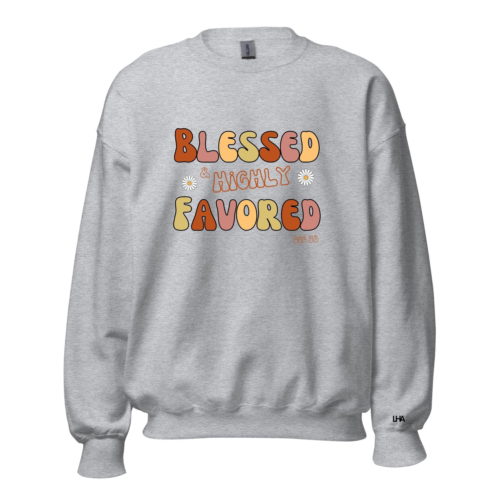 Blessed and Highly Favored - Boho Style, Christian Sweatshirt Bible Verse Shirt, Gift for Mom, Gift for Dad, Gift for Her, Gift for Him