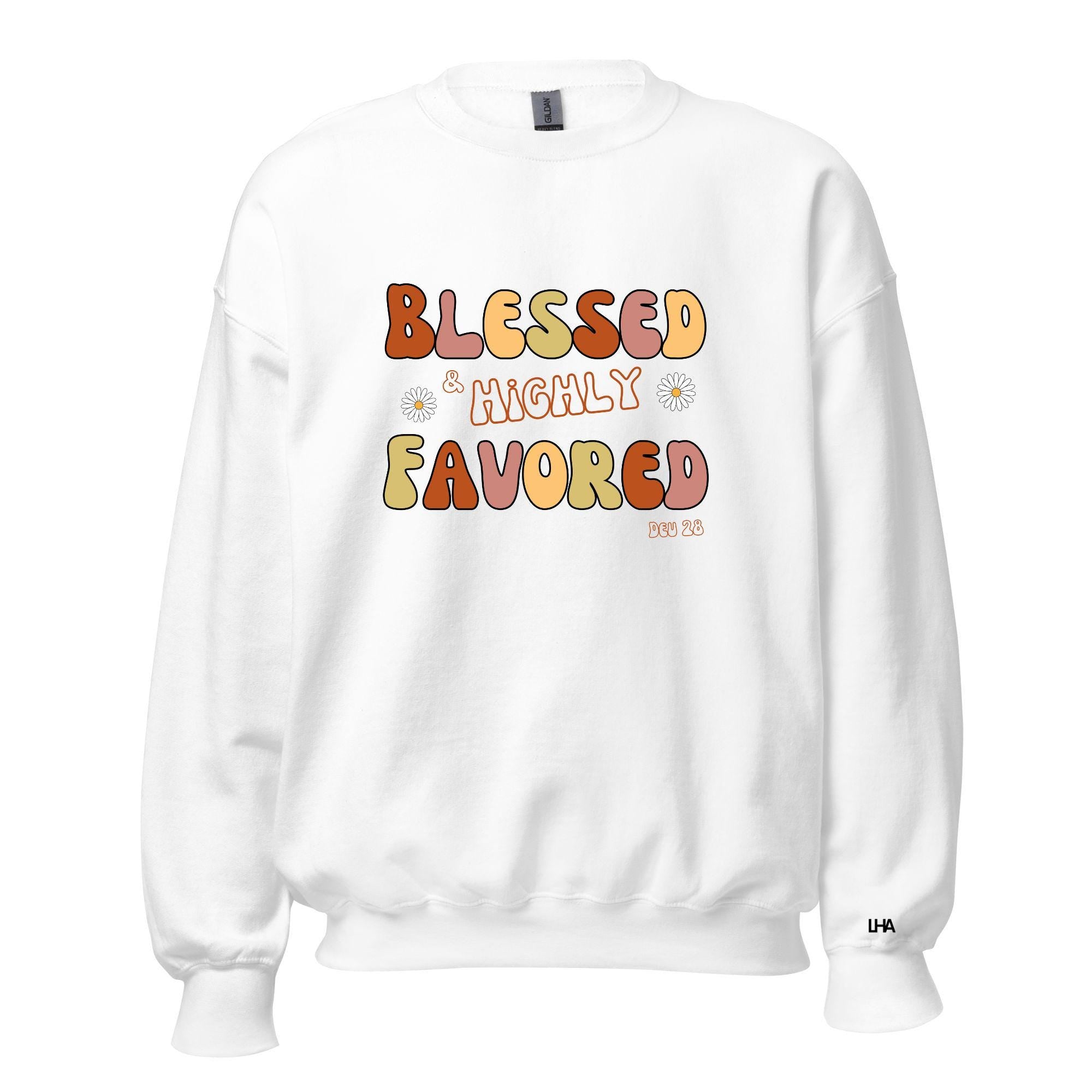 Blessed and Highly Favored - Boho Style, Christian Sweatshirt Bible Verse Shirt, Gift for Mom, Gift for Dad, Gift for Her, Gift for Him