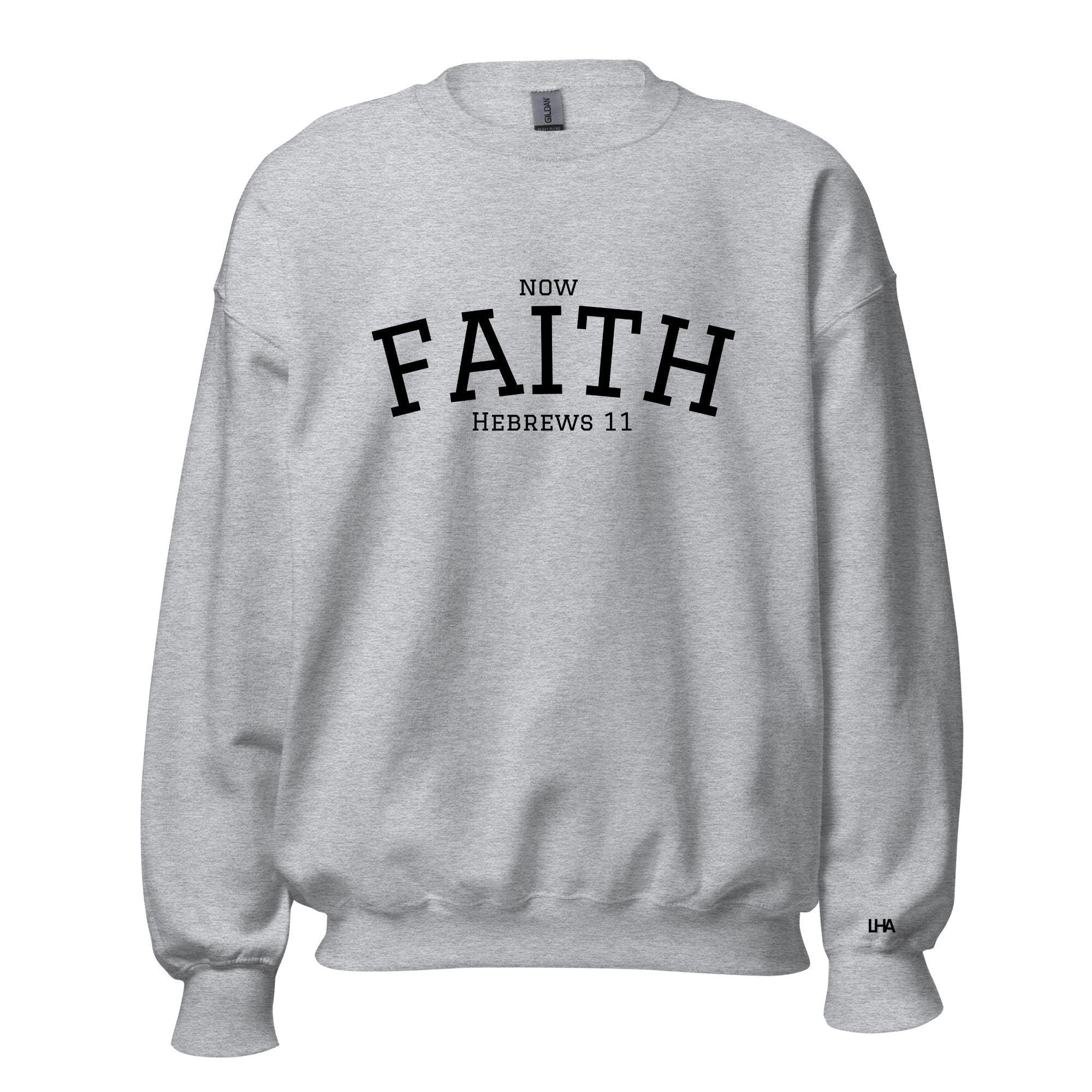Now Faith - Collegiate Style, Christian Sweatshirt Bible Verse Shirt, Gift for Mom, Gift for Dad, Gift for Her, Gift for Him